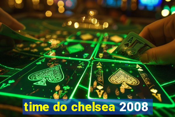 time do chelsea 2008